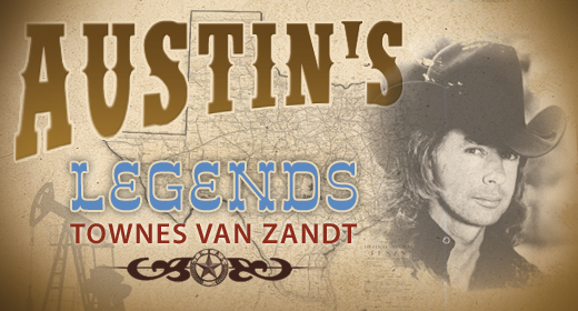 Austin’s Legends: Townes Van Zandt