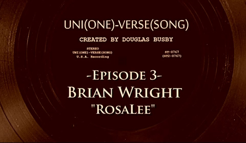 TJ Videos: Uni(ONE)-Verse(SONG) Brian Wright “Rosalee”