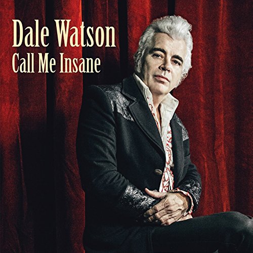 Dale Watson Call Me Insane