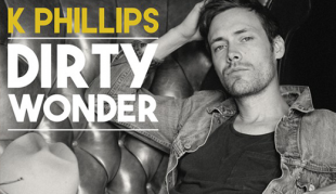 K Phillips’ New Record Dirty Wonder