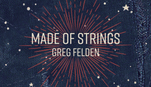 Greg Felden’s Made of Strings