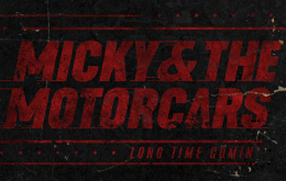 Micky & The Motorcars’ Long Time Comin’