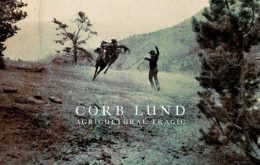 Corb Lund’s Agricultural Tragic
