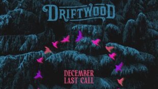 Driftwood’s December Last Call